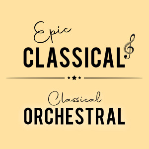 EPIC CLASSICAL - Classical Orchestral